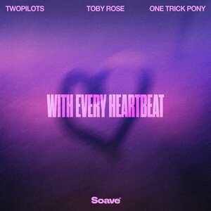 TWOPILOTS & Toby Rose & One Trick Pony - With Every Heartbeat