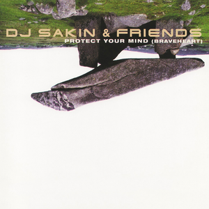DJ Sakin & Friends & AYLA - Protect Your Mind (Braveheart)