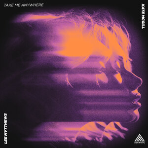 Lee Mvtthews & Kate McGill - Take Me Anywhere