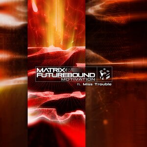 Matrix & Futurebound & Miss Trouble - Motivation