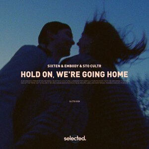 Sixten & Embody & STO CULTR - Hold On, We're Going Home