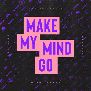 Martin Jensen & Rompasso & FAULHABER & Jonasu - Make My Mind Go