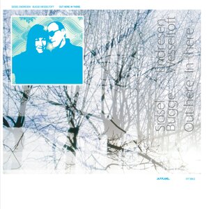 Bugge Wesseltoft & Sidsel Endresen - Out Here. In There.