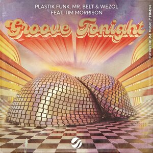 Mr. Belt & Plastik Funk & Tim Morrison - Groove Tonight