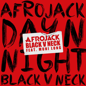 Afrojack & Black V Neck & Muni Long - Day N Night
