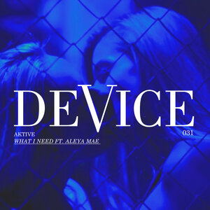 Aktive & Aleya Mae - What I Need