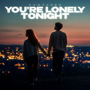Rompasso - You're Lonely Tonight