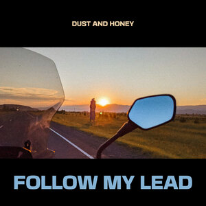 Dust & Honey - Follow My Lead