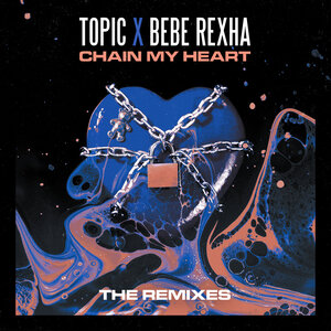 Topic & Bebe Rexha - Chain My Heart