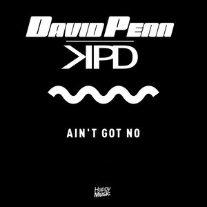 David Penn & KPD - Ain't Got No