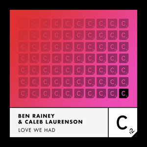 Ben Rainey & Caleb Laurenson - Love We Had