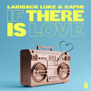 Laidback Luke & Raphi - If There is Love