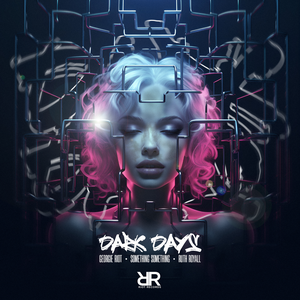 Georgie Riot & Something Something & Ruth Royall - Dark Days