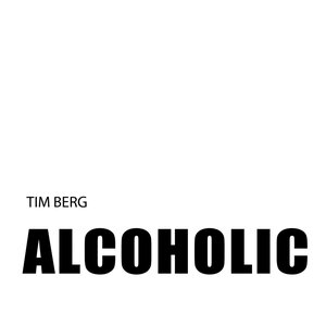 Tim Berg - Alcoholic
