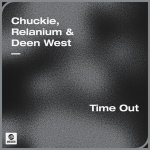 Chuckie & Relanium & Deen West - Time Out