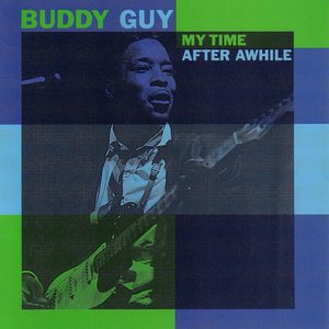 Buddy Guy - It Hurts Me Too (When Things Go Wrong)