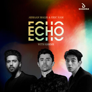 Armaan Malik & Eric Nam & KSHMR - Echo (with KSHMR)