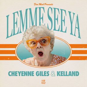 Cheyenne Giles & Kelland - Lemme See Ya