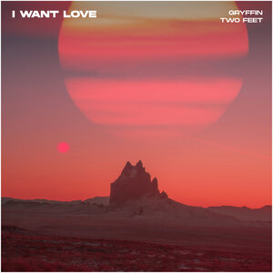 GRYFFIN & Two Feet - I Want Love