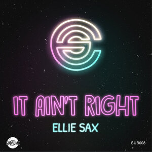 Ellie Sax - It Ain't Right