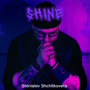 Stanislav Shchitkovets - Shine