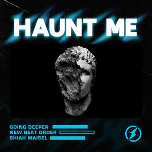 Going Deeper & New Beat Order & Shiah Maisel - Haunt Me