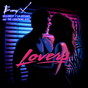 Bunny X & SelloRekt / LA Dreams & The Lightning Kids - Lovers