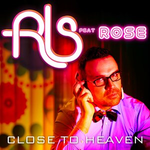 RLS & Rose - Close To Heaven