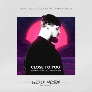 Monoteq & Collioure & Maria Estrella - Close To You