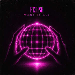 Fetish - Want It All