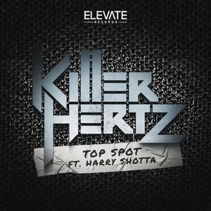 Harry Shotta & Killer Hertz - Top Spot
