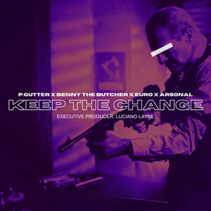 P.Gutter & benny the butcher & Euro & Arsonal Da Rebel - Keep the Change