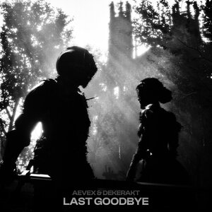 AEVEX & Dekerakt - LAST GOODBYE