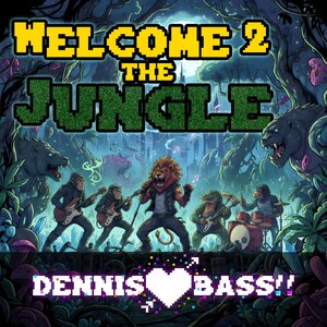Dennis loves Bass - Welcome 2 the Jungle