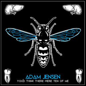 Adam Jensen - You'd Think There Were Ten of Me