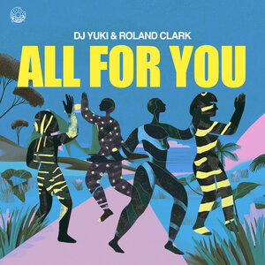 DJ Yuki & Roland Clark - All For You