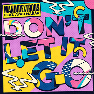 Mandidextrous & Ayah Marar - Don't Let It Go