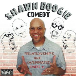 SHAWN BOOGIE - Relationships Are Overrated. Pt, 2
